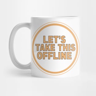 Let’s Take This Offline Mug